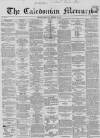 Caledonian Mercury Wednesday 29 February 1860 Page 1