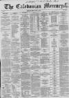 Caledonian Mercury Monday 12 March 1860 Page 1