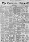 Caledonian Mercury Monday 02 April 1860 Page 1