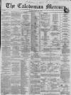Caledonian Mercury Tuesday 01 May 1860 Page 1