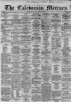 Caledonian Mercury Saturday 15 December 1860 Page 1