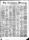Caledonian Mercury Saturday 07 January 1860 Page 1