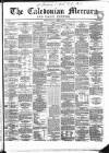 Caledonian Mercury Monday 16 January 1860 Page 1