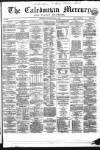 Caledonian Mercury Thursday 19 January 1860 Page 1