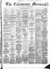 Caledonian Mercury Friday 20 January 1860 Page 1