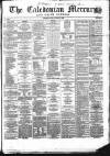 Caledonian Mercury Friday 27 January 1860 Page 1