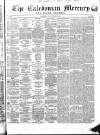 Caledonian Mercury Tuesday 21 February 1860 Page 1