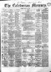 Caledonian Mercury Tuesday 10 July 1860 Page 1