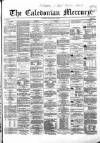 Caledonian Mercury Monday 30 July 1860 Page 1