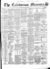 Caledonian Mercury Tuesday 31 July 1860 Page 1
