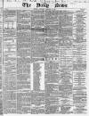 Daily News (London) Saturday 21 February 1846 Page 1