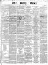 Daily News (London) Saturday 07 March 1846 Page 1
