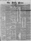 Daily News (London) Saturday 04 May 1850 Page 1