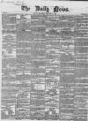 Daily News (London) Thursday 16 February 1854 Page 1