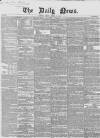Daily News (London) Friday 28 April 1854 Page 1