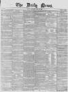 Daily News (London) Saturday 22 May 1858 Page 1