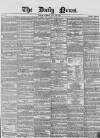 Daily News (London) Tuesday 20 July 1858 Page 1