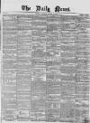 Daily News (London) Saturday 07 August 1858 Page 1