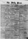 Daily News (London) Tuesday 02 November 1858 Page 1