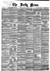 Daily News (London) Saturday 07 January 1860 Page 1