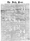 Daily News (London) Wednesday 29 February 1860 Page 1