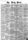 Daily News (London) Tuesday 08 May 1860 Page 1