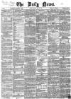 Daily News (London) Monday 14 May 1860 Page 1