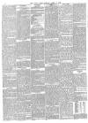 Daily News (London) Monday 07 April 1862 Page 6