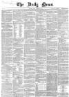 Daily News (London) Tuesday 09 December 1862 Page 1