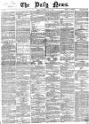 Daily News (London) Saturday 30 July 1864 Page 1
