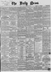 Daily News (London) Tuesday 19 February 1867 Page 1