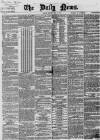 Daily News (London) Saturday 09 May 1868 Page 1