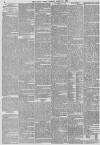 Daily News (London) Friday 15 April 1870 Page 6