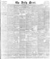 Daily News (London) Monday 24 May 1880 Page 1