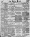 Daily News (London) Thursday 21 April 1881 Page 1