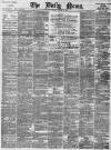 Daily News (London) Tuesday 09 January 1883 Page 1