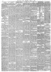 Daily News (London) Thursday 11 March 1886 Page 6