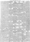 Daily News (London) Thursday 01 April 1886 Page 5