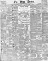 Daily News (London) Tuesday 19 March 1889 Page 1
