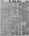 Daily News (London) Tuesday 03 March 1891 Page 1