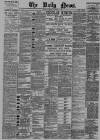 Daily News (London) Saturday 04 November 1893 Page 1