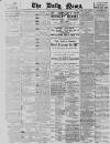 Daily News (London) Saturday 09 January 1897 Page 1