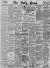 Daily News (London) Friday 22 January 1897 Page 1