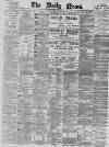 Daily News (London) Tuesday 26 January 1897 Page 1