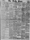 Daily News (London) Monday 17 January 1898 Page 1
