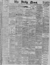 Daily News (London) Tuesday 25 January 1898 Page 1