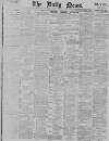 Daily News (London) Monday 07 February 1898 Page 1