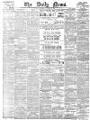Daily News (London) Wednesday 15 February 1899 Page 1