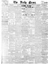 Daily News (London) Wednesday 26 July 1899 Page 1