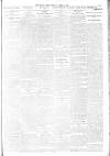 Daily News (London) Friday 06 April 1906 Page 7